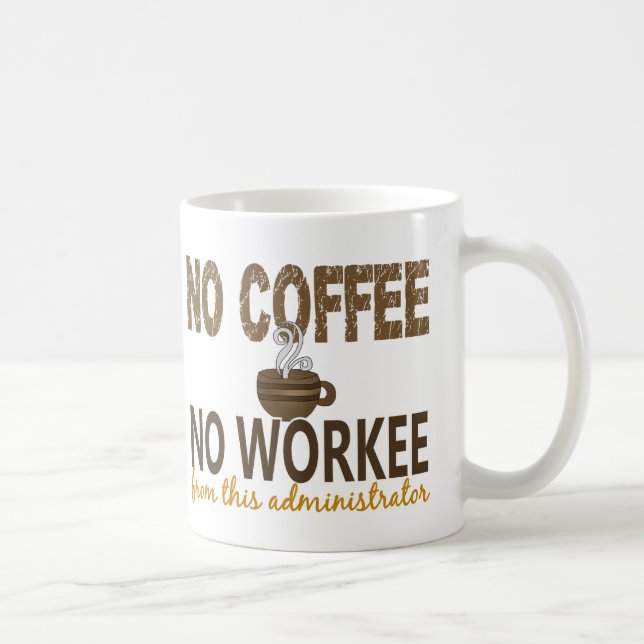 No Coffee No Workee Administrator Coffee Mug (Right)