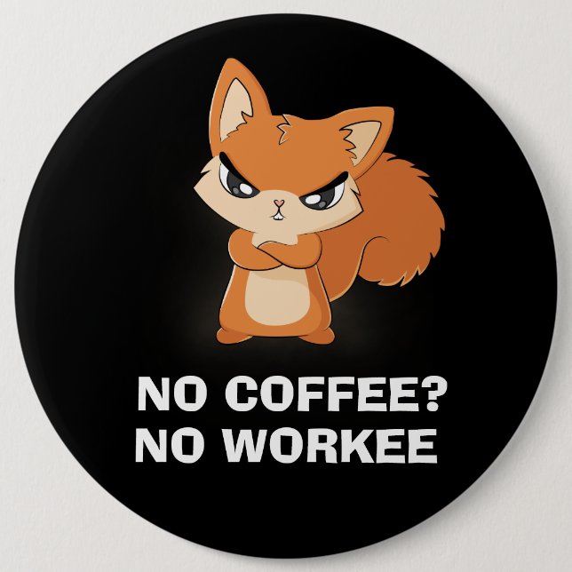 No Coffee? No Workee Button (Front)