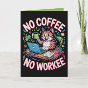 No Coffee No Workee Card Funny Coffee Lover 
