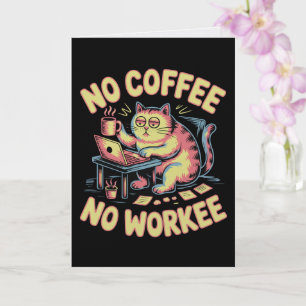 No Coffee No Workee Card Funny Coworker Coffee