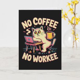 No Coffee No Workee Card Funny Coworker Coffee