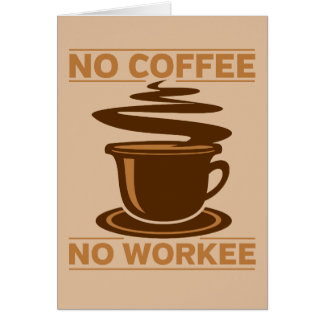 No Coffee No Workee Cards