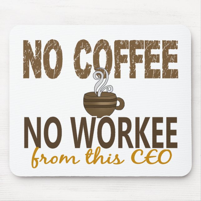 No Coffee No Workee CEO Mouse Pad (Front)