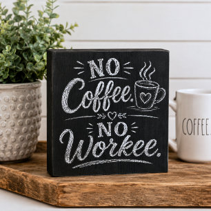 No Coffee No Workee Chalkboard Style Wooden Box Sign