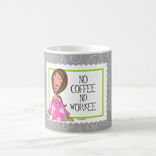 No Coffee No Workee Coffee Mug