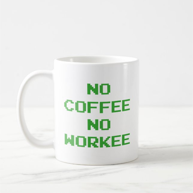 No Coffee No Workee Coffee Mug (Left)
