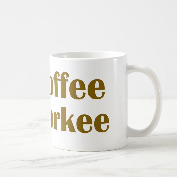 No Coffee No Workee Coffee Mugs