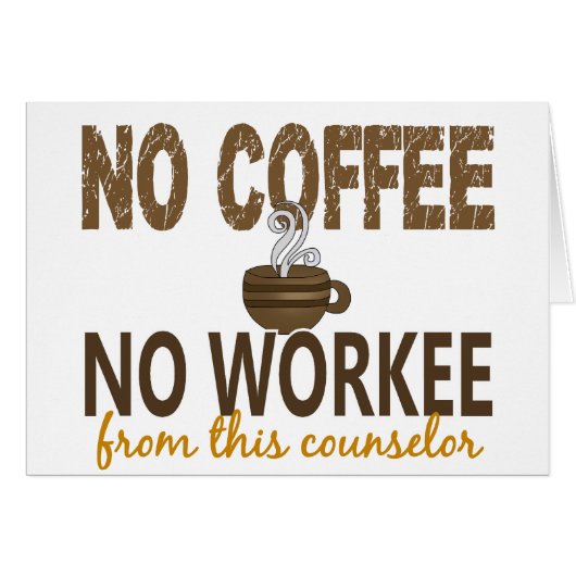 No Coffee No Workee Counselor (Front Horizontal)