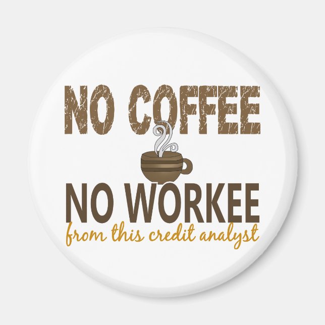 No Coffee No Workee Credit Analyst Magnet (Front)
