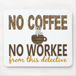 No Coffee No Workee Detective Mouse Pad