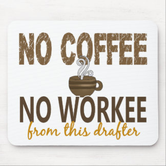 No Coffee No Workee Drafter Mouse Pad