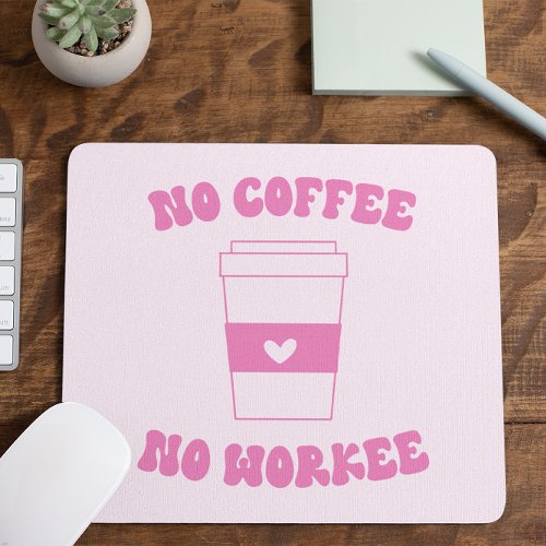 No Coffee No Workee Funny Cute Pink Retro Mouse Pad