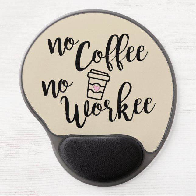 No Coffee No Workee Gel Mouse Pad (Front)