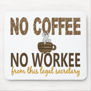 No Coffee No Workee Legal Secretary Mouse Pad