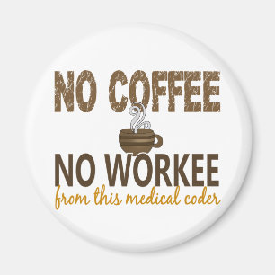 No Coffee No Workee Medical Coder Magnet