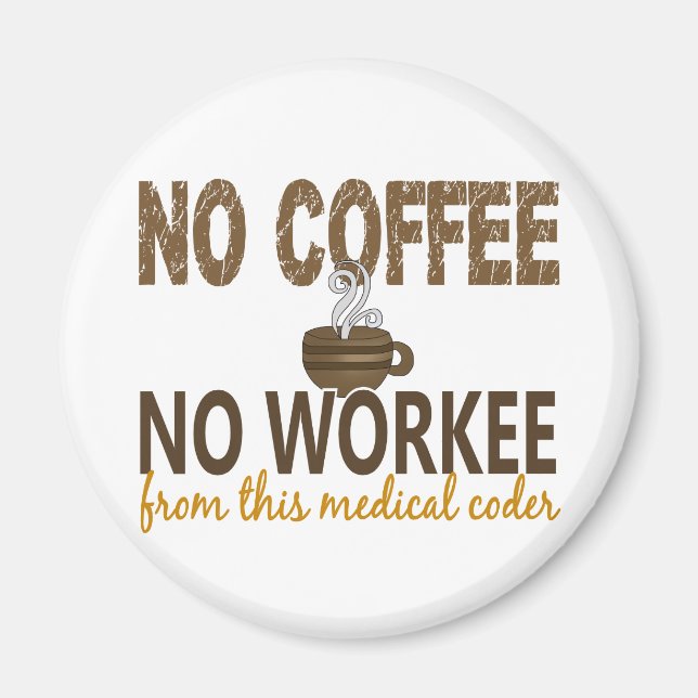 No Coffee No Workee Medical Coder Magnet (Front)