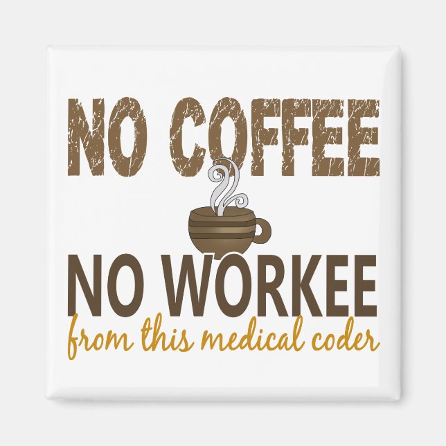 No Coffee No Workee Medical Coder Magnet (Front)