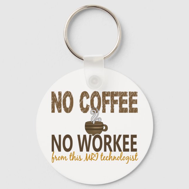 No Coffee No Workee MRI Technologist Keychain (Front)