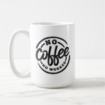 NO COFFEE NO WORKEE