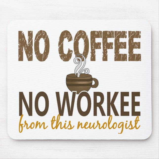 No Coffee No Workee Neurologist Mouse Pad (Front)