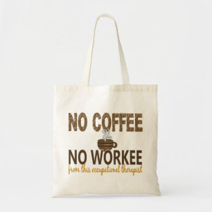 No Coffee No Workee Occupational Therapist Tote Bag