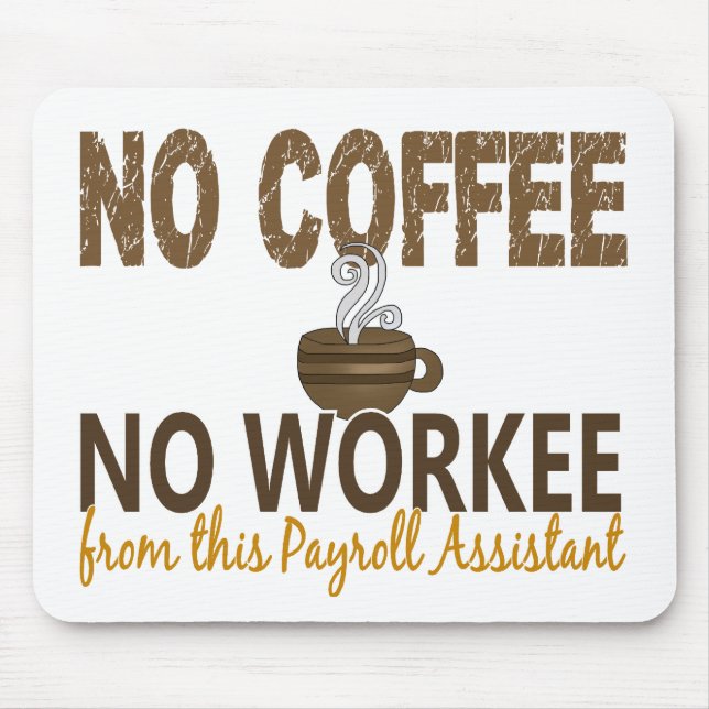 No Coffee No Workee Payroll Assistant Mouse Pad (Front)