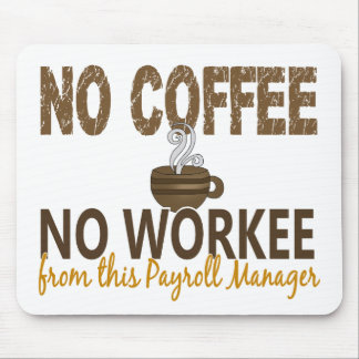 No Coffee No Workee Payroll Manager Mouse Pad