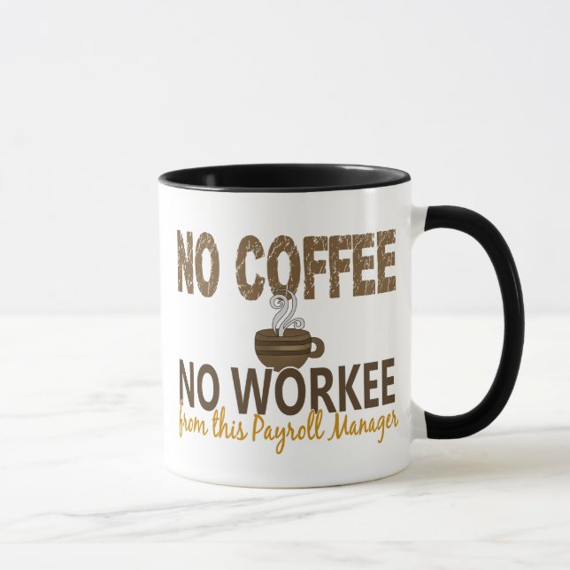 No Coffee No Workee Payroll Manager Mug (Right)