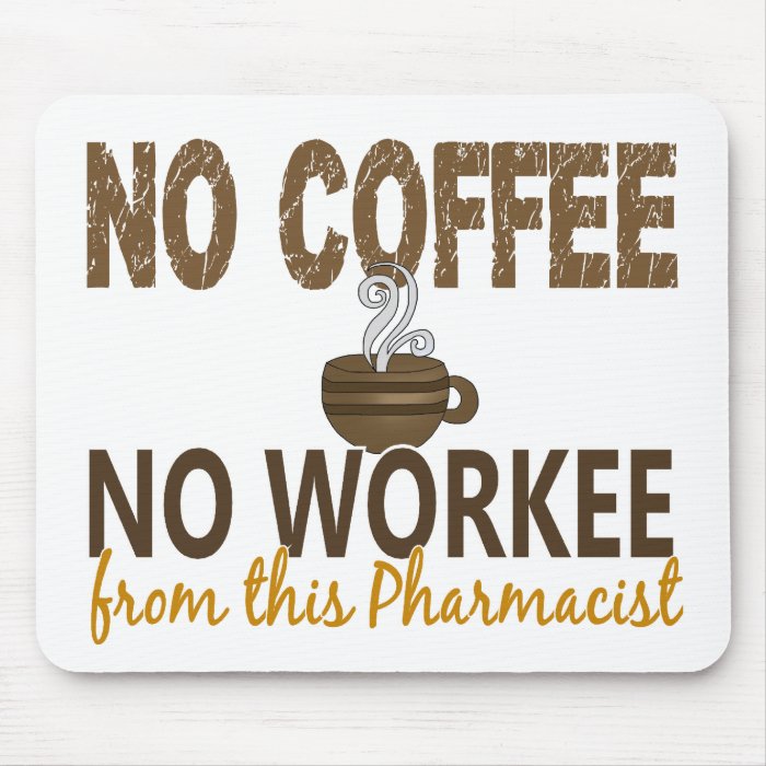 No Coffee No Workee Pharmacist Mousepad