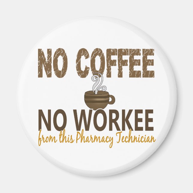 No Coffee No Workee Pharmacy Technician Magnet (Front)