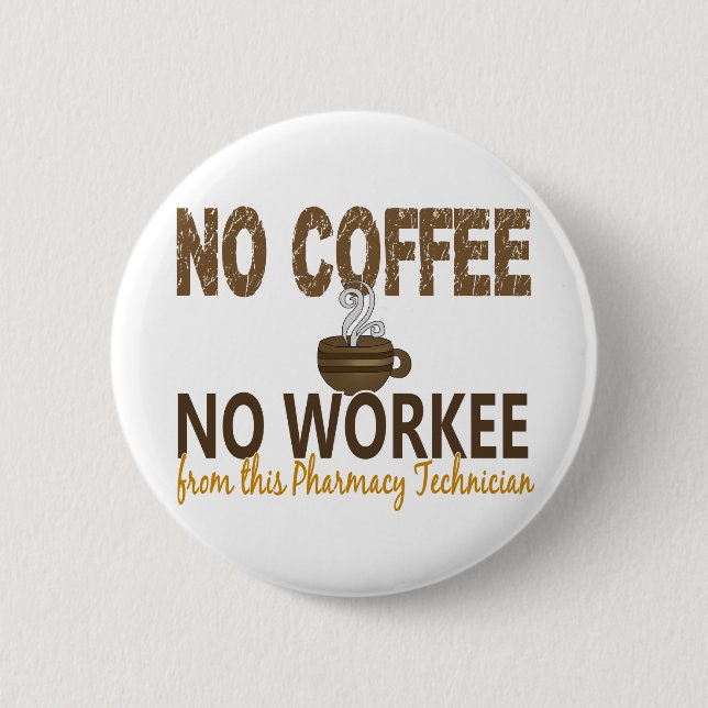 No Coffee No Workee Pharmacy Technician Pinback Button (Front)