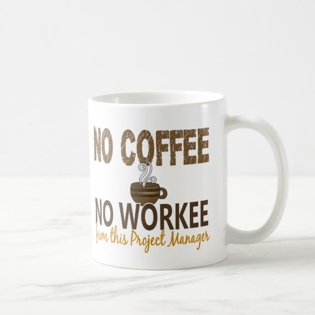No Coffee No Workee Project Manager Coffee Mug (Right)
