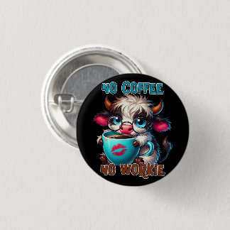 No Coffee No Workie  Button