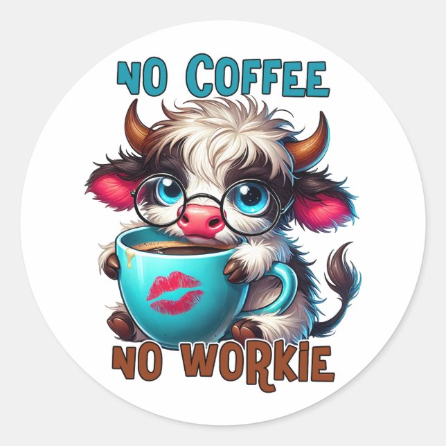 No Coffee No Workie  Classic Round Sticker (Front)