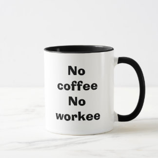 No coffeeNo workee Mug