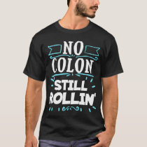 No Colon Cancer Funny Colectomy Blue Ribbon Gift T-Shirt