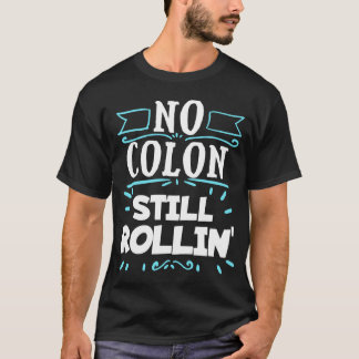 No Colon Cancer Funny Colectomy Blue Ribbon Gift T-Shirt