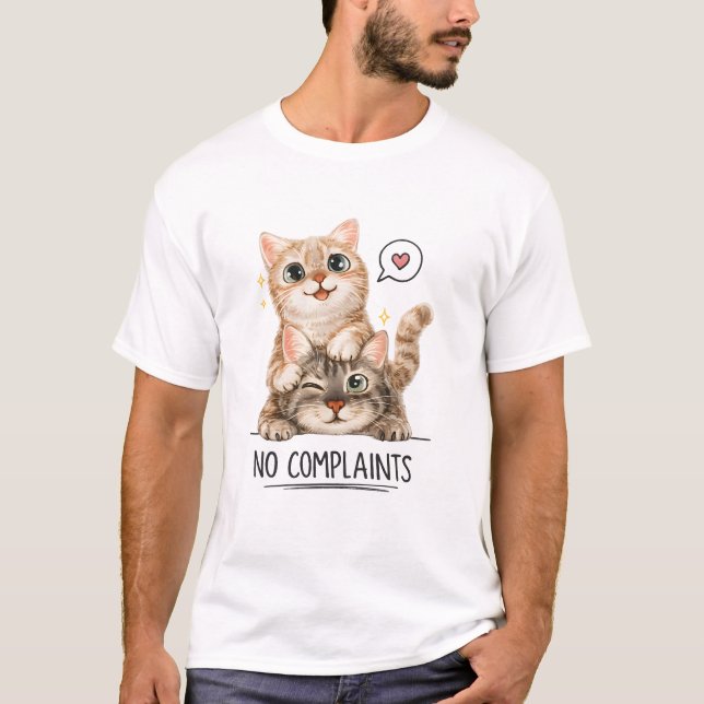 No Complaints Funny Cats Cute Cats T-Shirt (Front)
