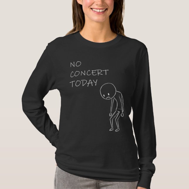 No Concert Today - Music Lover Design T-Shirt (Front)