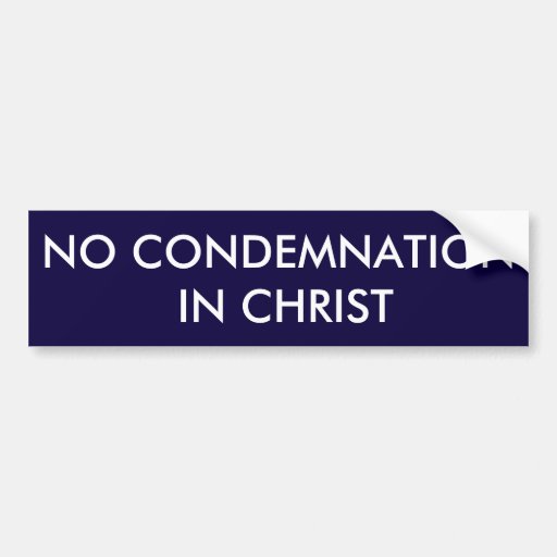 No Condemnation In Christ Bumpersticker Bumper Sticker | Zazzle