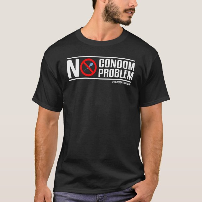 No Condom No Problem Funny Vasectomy T-Shirt (Front)