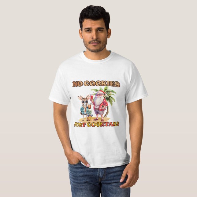 No Cookies Just Cocktails , Christmas In July T-Shirt (Front Full)