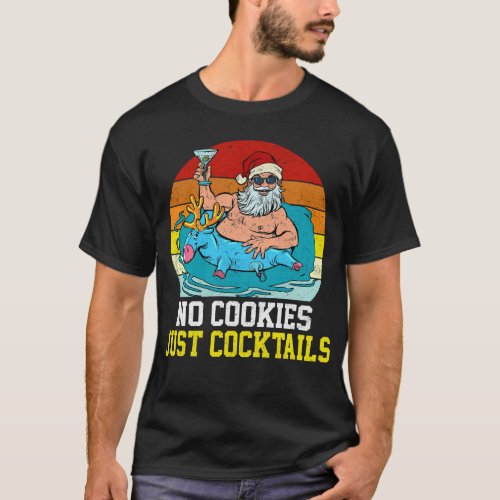 No Cookies Just Cocktails Santa Summer Christmas T_Shirt