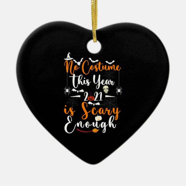 No Costume This Year 2021 Is Scary Enough Ceramic Ornament (Front)