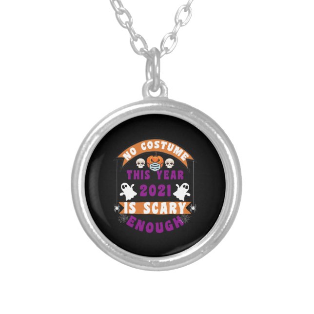 No Costume This Year 2021 Is Scary Enough Silver Plated Necklace (Front)
