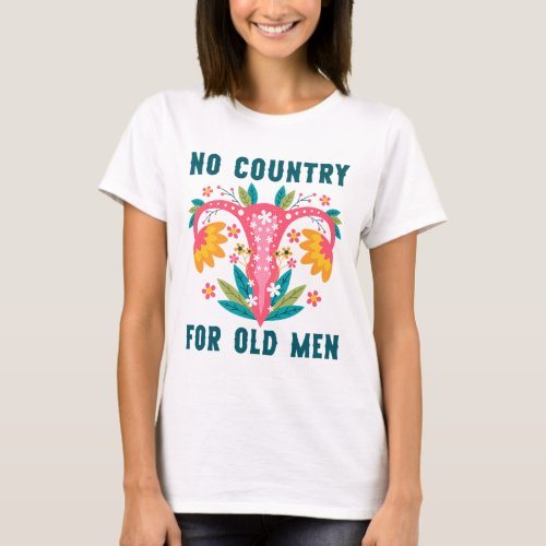 No Country For Old Men Pro_Choice Reproductive Rig T_Shirt