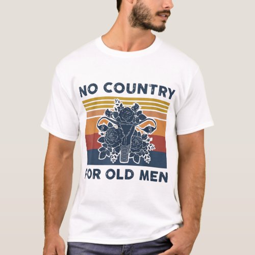 no country for old men uterus feminist women right T_Shirt