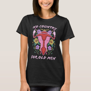 No Country For Old Men Uterus Middle Finger Pro Ch T-Shirt