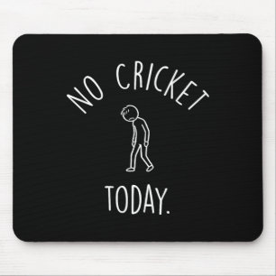 No Cricket Today Sad Stick Figure Cricket Lovers Mouse Pad