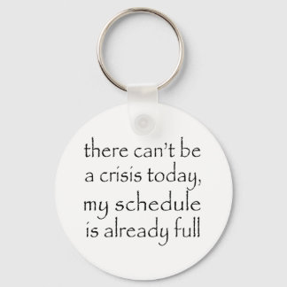 No Crisis Today Keychain
